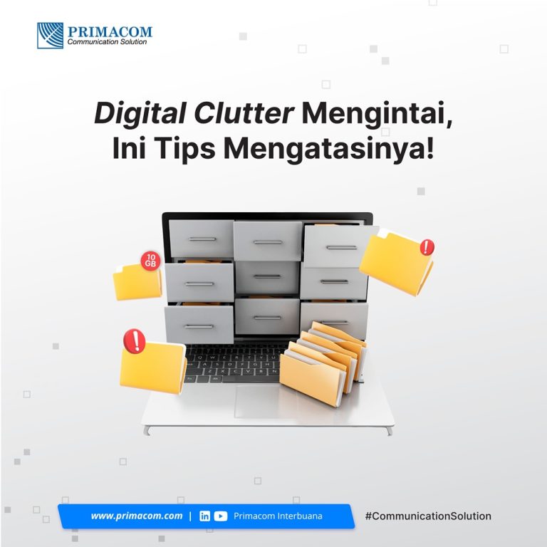 Digital Clutter Mengintai, Ini Tips Mengatasinya!