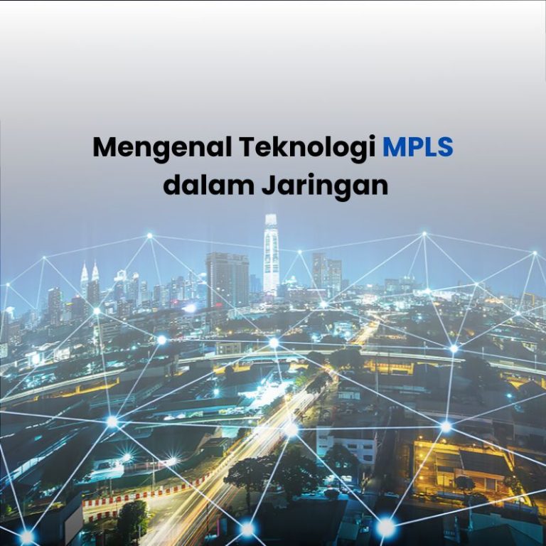 Teknologi MPLS Jaringan dan Manfaatnya