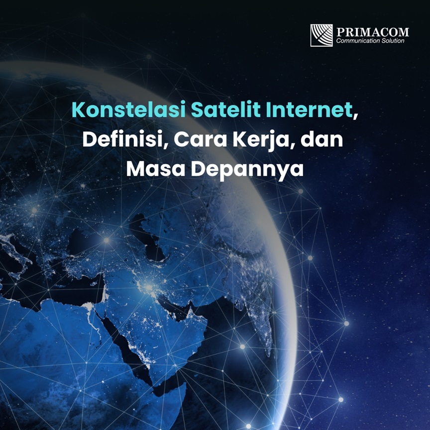 Konstelasi Satelit Internet, Definisi, Cara Kerja, dan Masa Depannya